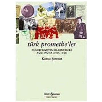 Türk Promethe'ler / Kansu Şarman / İş Bankası Kültür Yayınları