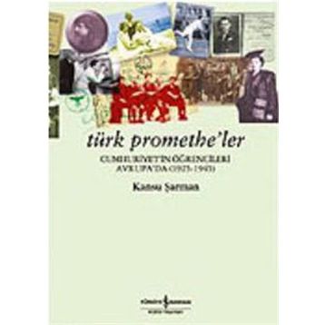 Türk Promethe'ler / Kansu Şarman / İş Bankası Kültür Yayınları