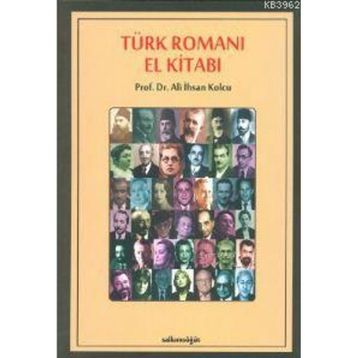 TÜRK ROMANI EL KITABI - ALI İHSAN KOLCU
