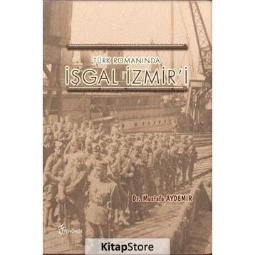 Türk Romanında İşgal İzmir'i - Dr. Mustafa Aydemir