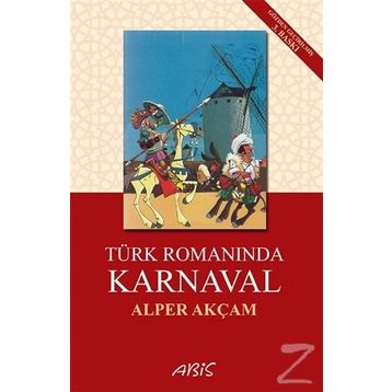 Türk Romanında Karnaval - A. Alper Akçam