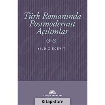 Türk Romanında Postmodernist Açılımlar - Yıldız Ecevit