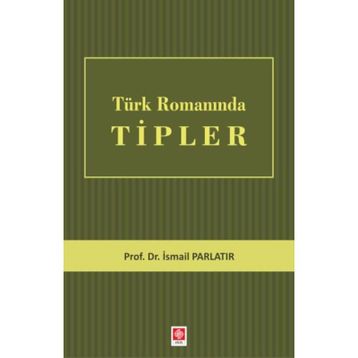 Türk Romanında Tipler - İsmail Parlatır