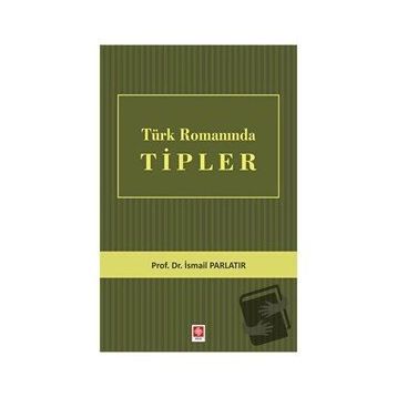 Türk Romanında Tipler - İsmail Parlatır