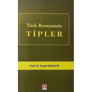 Türk Romanında Tipler - İsmail Parlatır