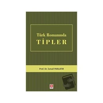Türk Romanında Tipler - İsmail Parlatır