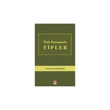Türk Romanında Tipler - İsmail Parlatır