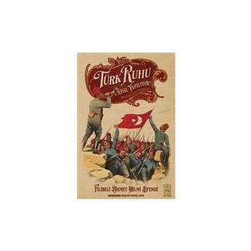Türk Ruhu Nasıl Yapılıyor? - Filibeli Ahmet Hilmi Efendi