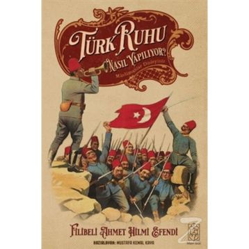 Türk Ruhu Nasıl Yapılıyor? - Filibeli Ahmet Hilmi Efendi