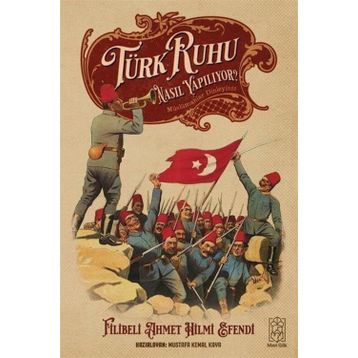 Türk Ruhu Nasıl Yapılıyor? - Filibeli Ahmet Hilmi Efendi