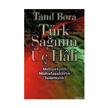 TÜRK SAĞININ ÜÇ HALI - TANIL BORA