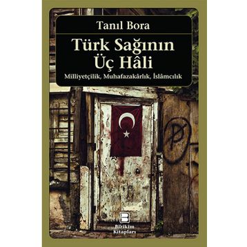 TÜRK SAĞININ ÜÇ HALI - TANIL BORA
