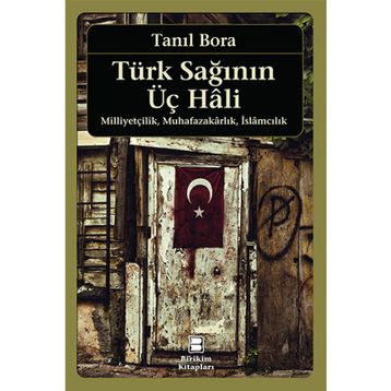 TÜRK SAĞININ ÜÇ HALI - TANIL BORA