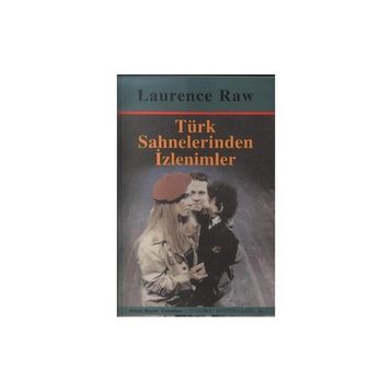 TÜRK SAHNELERINDEN İZLENİMLER - LAURENCE RAW