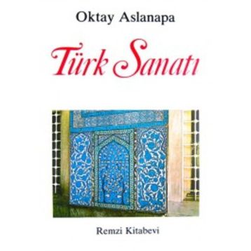 Türk Sanatı - Oktay Aslanapa