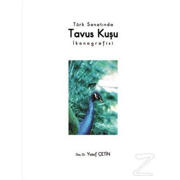Türk Sanatında Tavus Kuşu İkonografisi - Yusuf Çetin
