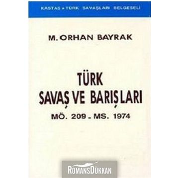 Türk Savaş ve Barışları MÖ. 209 - MS. 1974 - M. Orhan Bayrak