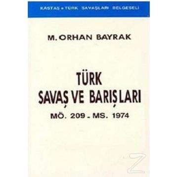 Türk Savaş ve Barışları MÖ. 209 - MS. 1974 - M. Orhan Bayrak