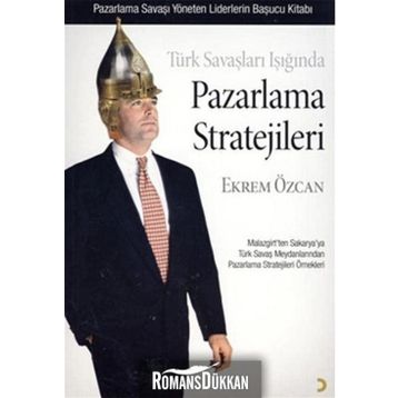 Türk Savaşları Işığında Pazarlama Stratejileri - Ekrem Özcan
