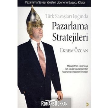 Türk Savaşları Işığında Pazarlama Stratejileri - Ekrem Özcan