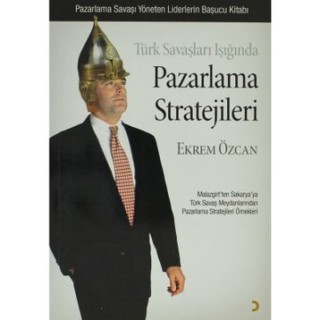 Türk Savaşları Işığında Pazarlama Stratejileri - Ekrem Özcan