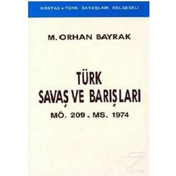 TÜRK SAVAŞLARI VE BARIŞLARI - ORHAN BAYRAK