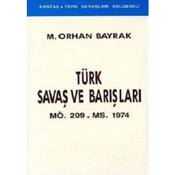 TÜRK SAVAŞLARI VE BARIŞLARI - ORHAN BAYRAK