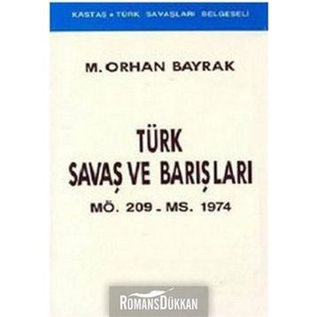 TÜRK SAVAŞLARI VE BARIŞLARI - ORHAN BAYRAK