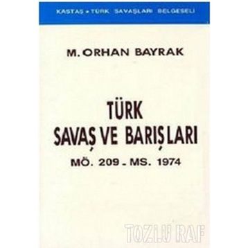 TÜRK SAVAŞLARI VE BARIŞLARI - ORHAN BAYRAK