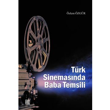 Türk Sinemasında Baba Temsili - Özlem Özgür