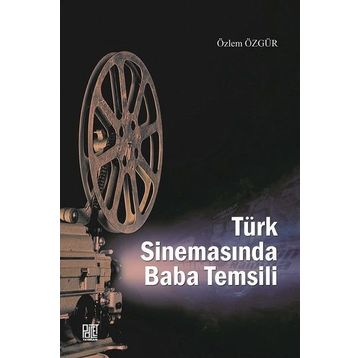 Türk Sinemasında Baba Temsili - Özlem Özgür