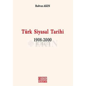 TÜRK SIYASAL TARIHI 1908-2000 - RIDVAN AKIN