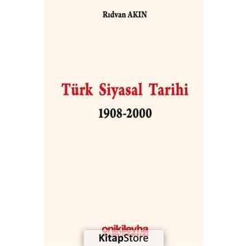 TÜRK SIYASAL TARIHI 1908-2000 - RIDVAN AKIN