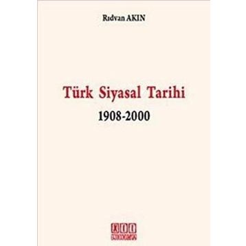 TÜRK SIYASAL TARIHI 1908-2000 - RIDVAN AKIN