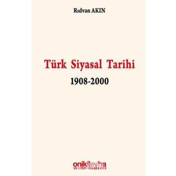 TÜRK SIYASAL TARIHI 1908-2000 - RIDVAN AKIN
