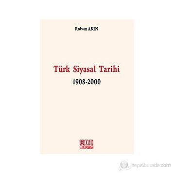 TÜRK SIYASAL TARIHI 1908-2000 - RIDVAN AKIN