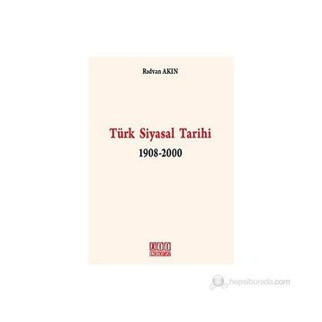 TÜRK SIYASAL TARIHI 1908-2000 - RIDVAN AKIN