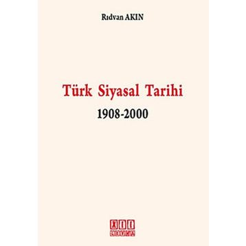 TÜRK SIYASAL TARIHI 1908-2000 - RIDVAN AKIN