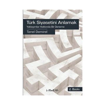 Türk Siyasetini Anlamak - Tanel Demirel