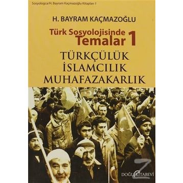 TÜRK SOSYOLOJISINDE TEMALAR 1 - H. BAYRAM KAÇMAZOĞLU