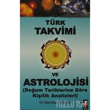 TÜRK TAKVIMI VE ASTROLOJISI & DOĞUM TARIHLERINE GÖRE KİŞİLİK ANALIZLERI - ABDULLAH MANAZ