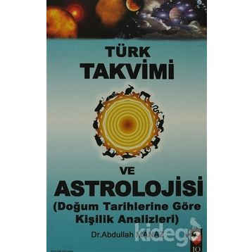 TÜRK TAKVIMI VE ASTROLOJISI & DOĞUM TARIHLERINE GÖRE KİŞİLİK ANALIZLERI - ABDULLAH MANAZ
