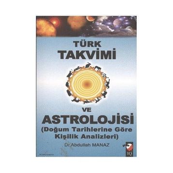 TÜRK TAKVIMI VE ASTROLOJISI & DOĞUM TARIHLERINE GÖRE KİŞİLİK ANALIZLERI - ABDULLAH MANAZ
