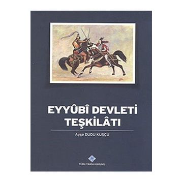 Türk Tarih Kurumu Eyyubi Devleti Teşkilatı