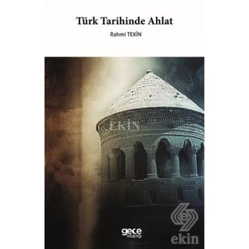 Türk Tarihinde Ahlat - Rahmi Tekin