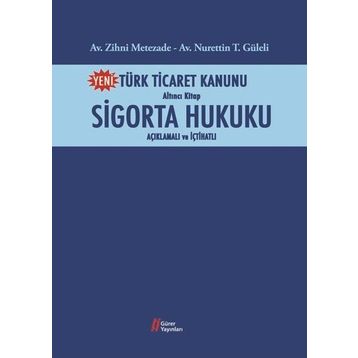 Türk Ticaret Kanunu Altıncı Kitap - Sigorta Hukuku - Nurettin Güleli