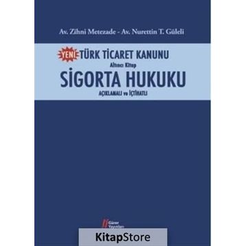 Türk Ticaret Kanunu Altıncı Kitap - Sigorta Hukuku - Nurettin Güleli