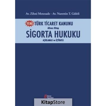 Türk Ticaret Kanunu Altıncı Kitap - Sigorta Hukuku - Nurettin Güleli