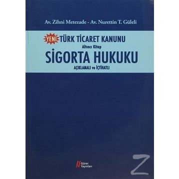 Türk Ticaret Kanunu Altıncı Kitap - Sigorta Hukuku - Nurettin Güleli