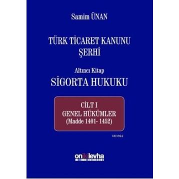 Türk Ticaret Kanunu Şerhi - Altıncı Kitap Sigorta Hukuku Cilt 3 - A. Samim Ünan